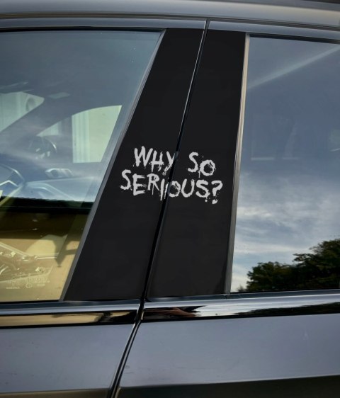 Naklejka na słupek auta Why so serious? Folia Premium GRATIS